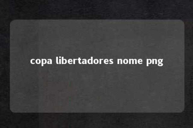 copa libertadores nome png 