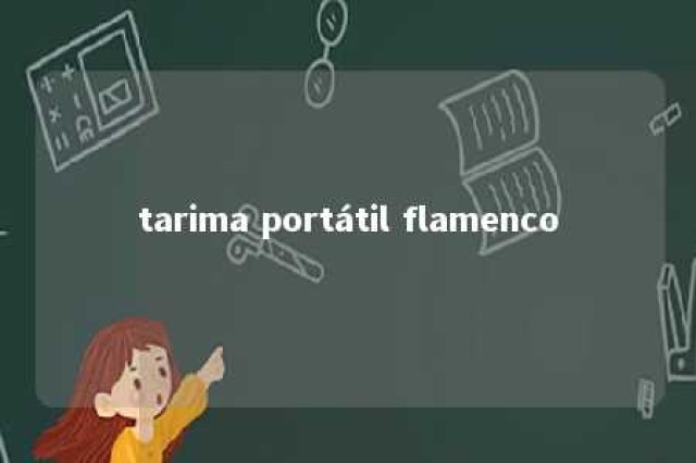 tarima portátil flamenco 