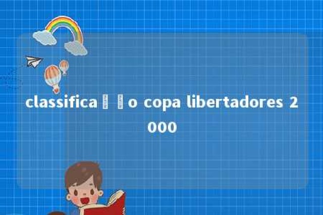 classificação copa libertadores 2000 