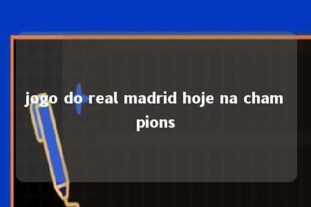 jogo do real madrid hoje na champions 