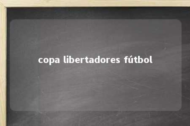 copa libertadores fútbol 