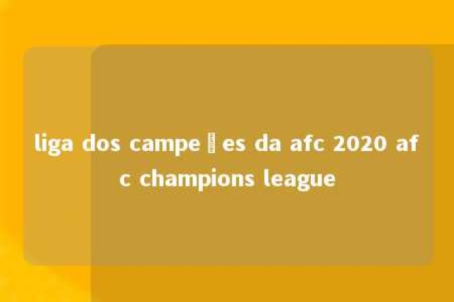 liga dos campeões da afc 2020 afc champions league 