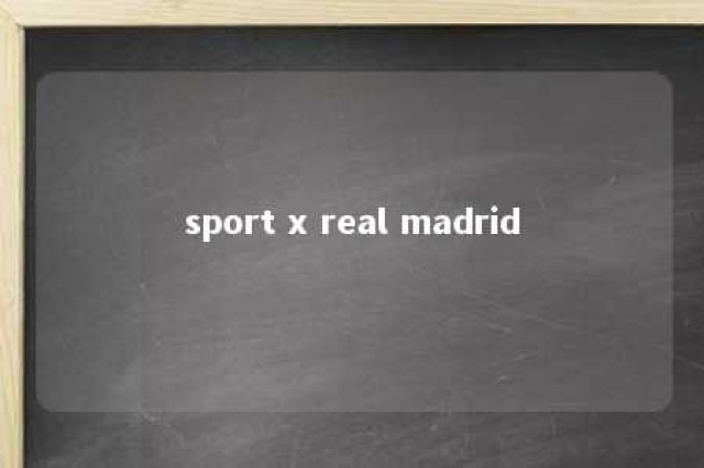 sport x real madrid 