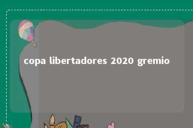 copa libertadores 2020 gremio 