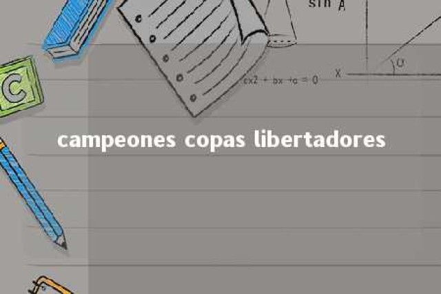 campeones copas libertadores 