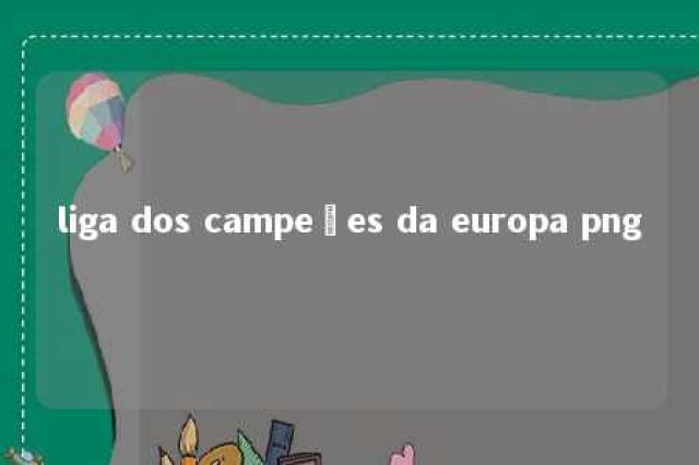 liga dos campeões da europa png 