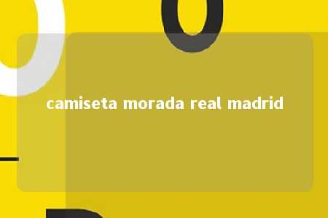 camiseta morada real madrid 