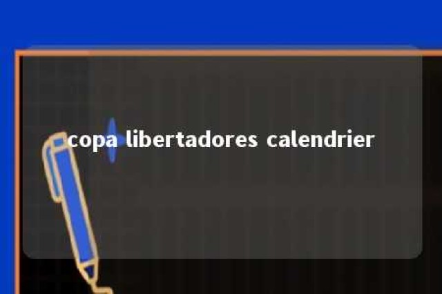 copa libertadores calendrier 