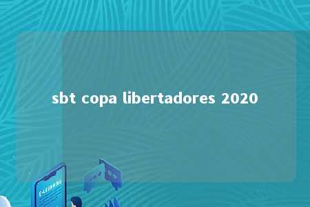 sbt copa libertadores 2020